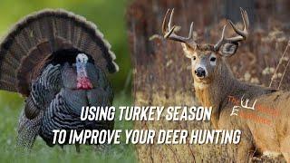 Using turkey season to Improve your Deer Hunting