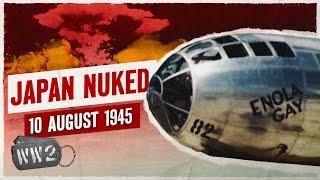 Week 311 - The US Drops Two Atomic Bombs on Japan - WW2 - August 10 1945