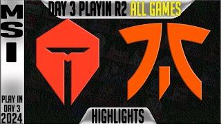 TES vs FNC Highlights ALL GAMES  MSI 2024 Play Ins Round 2 Day 3  TOP Esports vs Fnatic