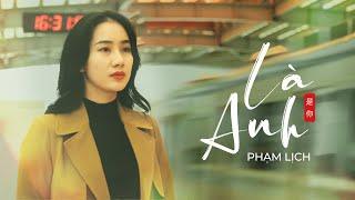 LÀ ANH - Cover Nhạc Ngoại Lời Việt by PHẠM LỊCH  It’s You -Mộng Nhiên