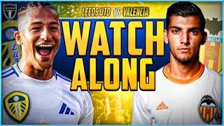 Exclusive coverage Leeds v Valencia pre-season Live Watchalong