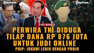 LIVE UPDATE - OKNUM TNI DIDUGA TILAP DANA RP 876 JUTA UNTUK JUDI ONLINE  JOKOWI LEBIH DENGAR PROJO