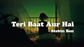 Teri Baat Aur Hai - Stebin Ben  Lyric Video 