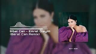 Sibel Can - Emret Öleyim Berat Can Remix Ben Senden Vazgeçmem