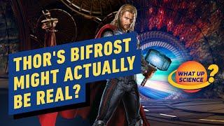 The Bifrost From Thor Might Actually Be Real - What Up Science?