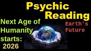 Different age of humanity starts 2026  Psychic Predictions 2022 - 2026 - 2045 give this a thumbs up