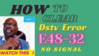 How to solve Dstv E48-32 ErrorClear Dstv E48-32 errorClear No signal Error- Step by Step Guide-Diy