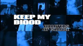 Quarters of Change - Keep My Blood Official Audio