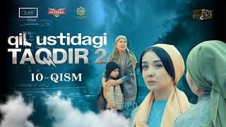 Qil Ustidagi Taqdir 2 - mavsum 10 - qism milliy serial  Қил Устидаги Тақдир 2 - мавсум 10 - қисм