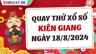 Quay thử xổ số Kiên Giang ngày 18 tháng 8 năm 2024 - Quay thử XSKG hôm nay - SXKG - KQXSKG