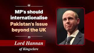 MP’s Should Internationalize Pakistan’s Issue beyond the UK  Lord Hannan