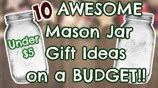 10 AWESOME Mason Jar GIFT IDEAS on a BUDGET  UNDER $5