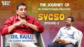 Producer Dil Raju Exclusive Interview  SVC 50 Tervavenuka Kathalu Episode 3  Rajesh Manne