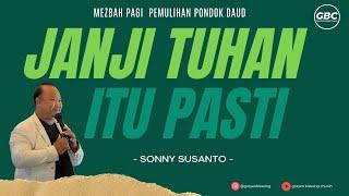 JANJI TUHAN ITU PASTI - Sonny Susanto I Mezbah Pagi Pemulihan Pondok Daud GBC  22  Maret 2024