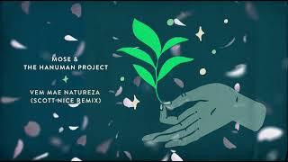 Mose & The Hanuman Project - Vem Mae Natureza Scott Nice Remix