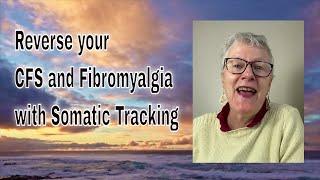 How to Reverse Chronic Fatigue Syndrome using Somatic Tracking