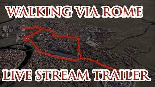 Walking via Rome - Live Stream Trailer