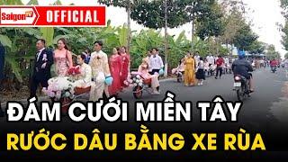 Đám cưới miền tây CHÚ RỂ rước dâu bằng XE RÙA khiến ai cũng PHẤN KHÍCH  Tin tức SaigonTV