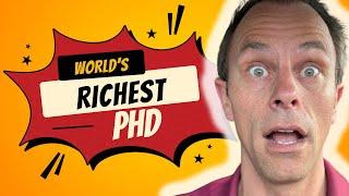 World’s Richest PhD