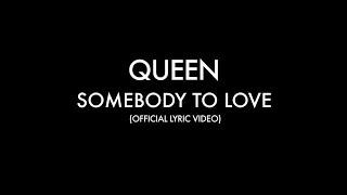 Queen - Somebody To Love Official Lyric Video