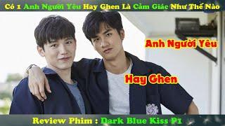 Review Phim Đam Mỹ  Có 1 Anh Người Yêu Hay Ghen Là Cảm Giác Như Thế Nào  Dark Blue Kiss P1