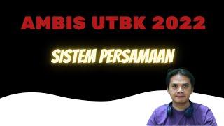 Ambis UTBK 2022. Sistem Persamaan