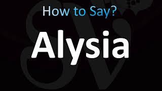 How to Pronounce Alysia Correctly