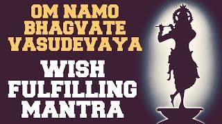 WISH FULFILLING MANTRA  OM NAMO BHAGVATE VASUDEVAYA  108 TIMES  VERY POWERFUL 
