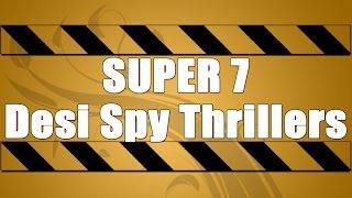 SUPER 7 DESI SPY THRILLERS