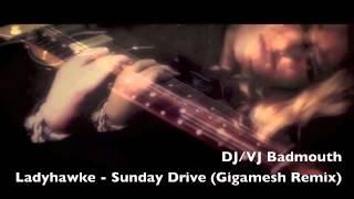 Ladyhawke - Sunday Drive Gigamesh Remix