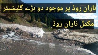 Mighty Glaciers on Naran Road  Heavy Glacier on Naran kaghan Road  Naran Road latest updates