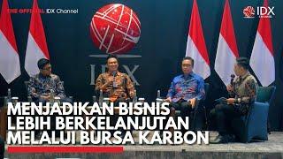 Menjadikan Bisnis Lebih Berkelanjutan Melalui Bursa Karbon  IDX CHANNEL