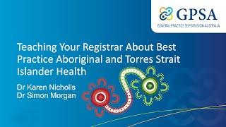 Part 1 - Teaching Your Registrar About Best Practice Aboriginal and Torres Strait Islander Health