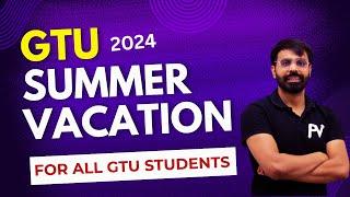 GTU SUMMER VACATION 2024  FOR ALL GTU STUDENTS  LATEST CIRCULAR