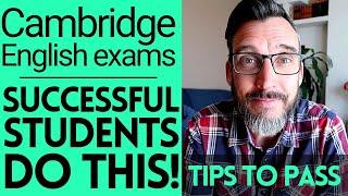 HOW TO PASS THE CAMBRIDGE ENGLISH EXAMS - SUCCESSFUL STUDENTS DO THIS FCE TIPS CAE TIPS CPE TIPS