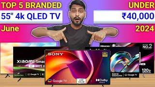 Top 5 Best 55 Inch 4k QLED TV Under 40k In June 2024  Best 4k Smart TV Under 40k In India 2024