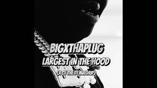 BIGXTHAPLUG - Largest x In The Hood A OJ THE DJ MASHUP