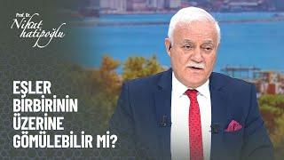 Eşler birbirinin üzerine gömülebilir mi? - Nihat Hatipoğlu Kuran ve Sünnet 304. Bölüm