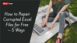 How to Repair Corrupted Excel Files for Free – 5 Ways