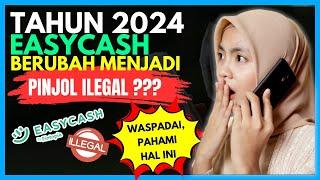 2024 EASYCASH BERUBAH JADI PINJOL ILEGAL? WASPADA PAHAMI HAL INI