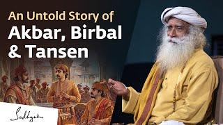 An Untold Story of Akbar Birbal & Tansen  Sadhguru
