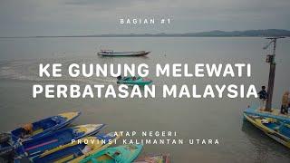 GUNUNG HARUN - Atap Negeri Kalimantan Utara #1