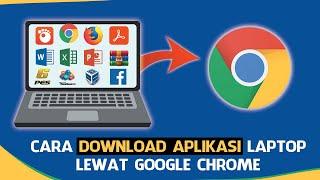 Cara Download Aplikasi di Laptop Menggunakan Google Chrome