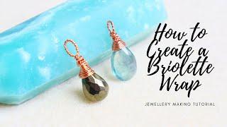 How to Create a Birolette Wrap - Briolette Wrapped Gemstone - Jewellery Making Tutorial