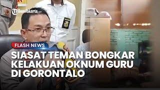 TERBONGKARNYA TABIAT Oknum Guru di Gorontalo Berawal dari siasat Teman Murid yang Rekam Diam-diam