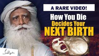 A SHOCKING PROCESS How You Die Decides Your Next Birth  Death  Karma  Sadhguru