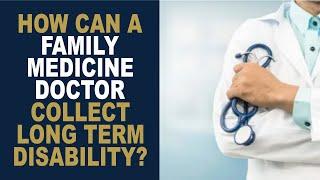 Family Medicine & Internal Medicine Doctor Disability Insurance Claim