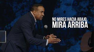 No Mires Hacia Abajo Mira Arriba  Pastor Juan Carlos Harrigan  Mensaje Completo