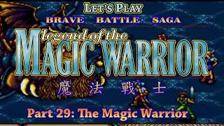 Let’s Play - Brave Battle Saga Legend of the Magic Warrior - Part 29 The Magic Warrior