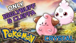 I Beat Pokemon CRYSTAL with Only One CLEFFA and IGGLYBUFF